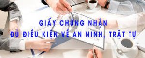 Thủ tục xin Giấy chứng nhận đủ điều kiện về an ninh, trật tự