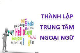 Thủ tục thành lập trung tâm ngoại ngữ