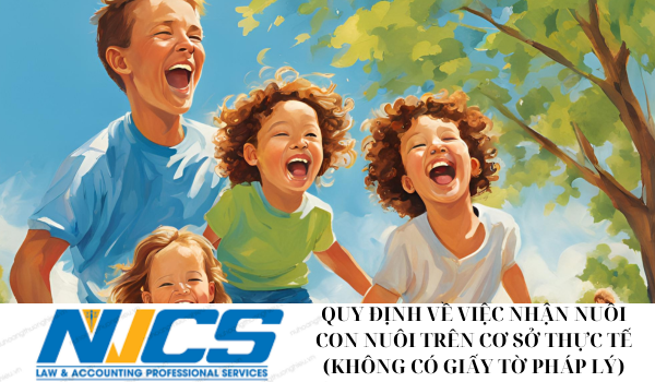 QUY ĐỊNH VỀ VIỆC  NHẬN NUÔI CON NUÔI TRÊN CƠ SỞ THỰC TẾ (KHÔNG CÓ GIẤY TỜ PHÁP LÝ)