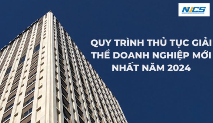 QUY TRÌNH THỦ TỤC GIẢI THỂ DOANH NGHIỆP MỚI NHẤT NĂM 2024