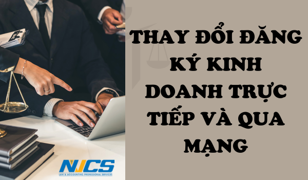 THAY ĐỔI ĐĂNG KÝ KINH DOANH TRỰC TIẾP VÀ QUA MẠNG